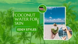 Benefits of coconut water for skin