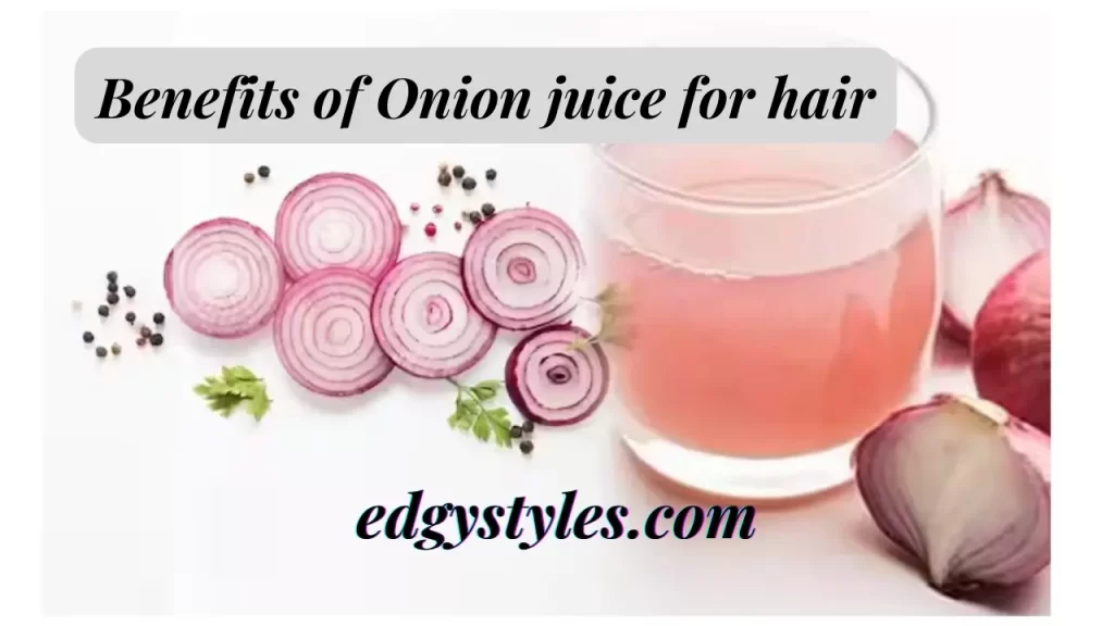 Benefits of Onion Juice for hair